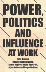 Power, Politics and Influence at Work hind ja info | Majandusalased raamatud | kaup24.ee