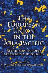 European Union in the Asia-Pacific: Rethinking Europe's Strategies and Policies цена и информация | Книги по социальным наукам | kaup24.ee