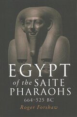 Egypt of the Saite Pharaohs, 664-525 Bc hind ja info | Ajalooraamatud | kaup24.ee