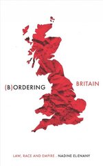 Bordering Britain: Law, Race and Empire hind ja info | Majandusalased raamatud | kaup24.ee
