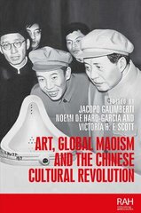 Art, Global Maoism and the Chinese Cultural Revolution hind ja info | Kunstiraamatud | kaup24.ee