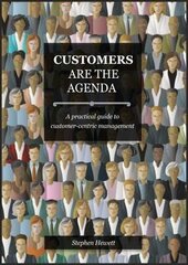 Customers Are The Agenda: A Practical Guide to Customer-centric Management hind ja info | Majandusalased raamatud | kaup24.ee