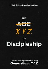 XYZ of Discipleship: Understanding and Reaching Generations Y & Z цена и информация | Духовная литература | kaup24.ee