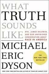 What Truth Sounds Like: Robert F. Kennedy, James Baldwin, and Our Unfinished Conversation About Race in America hind ja info | Elulooraamatud, biograafiad, memuaarid | kaup24.ee