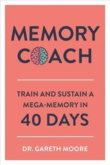 Memory Coach: Train and Sustain a Mega-Memory in 40 Days hind ja info | Eneseabiraamatud | kaup24.ee