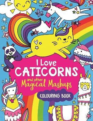 I Love Caticorns and other Magical Mashups Colouring Book: And other magical mashups to colour hind ja info | Väikelaste raamatud | kaup24.ee