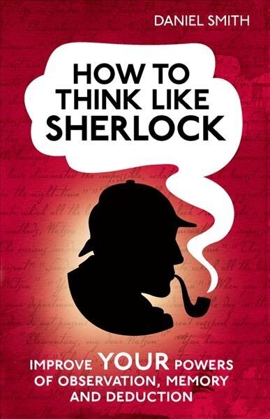 How to Think Like Sherlock: Improve Your Powers of Observation, Memory and Deduction цена и информация | Eneseabiraamatud | kaup24.ee