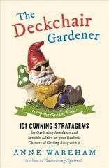 Deckchair Gardener: An Improper Gardening Manual цена и информация | Книги по садоводству | kaup24.ee
