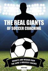 Real Giants of Soccer Coaching: Insights and Wisdom from the Game's Greatest Coaches цена и информация | Книги о питании и здоровом образе жизни | kaup24.ee