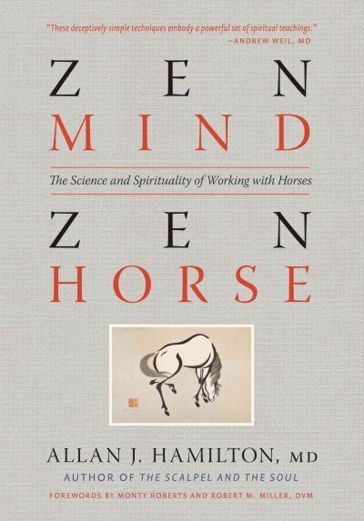 Zen Mind, Zen Horse: The Science and Spirituality of Working with Horses hind ja info | Tervislik eluviis ja toitumine | kaup24.ee