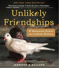 Unlikely Friendships: 47 Remarkable Stories from the Animal Kingdom hind ja info | Majandusalased raamatud | kaup24.ee