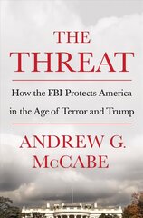 Threat: How the FBI Protects America in the Age of Terror and Trump hind ja info | Elulooraamatud, biograafiad, memuaarid | kaup24.ee