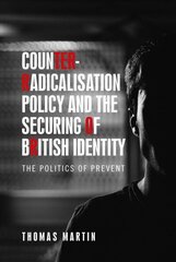 Counter-Radicalisation Policy and the Securing of British Identity: The Politics of Prevent цена и информация | Книги по социальным наукам | kaup24.ee