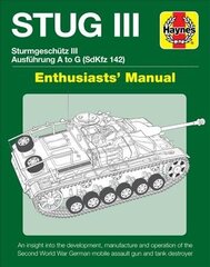 Stug IIl Enthusiasts' Manual: Ausfuhrung A to G (Sd.Kfz.142) цена и информация | Книги по социальным наукам | kaup24.ee