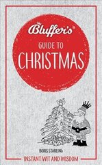 Bluffer's Guide to Christmas: Instant wit and wisdom цена и информация | Фантастика, фэнтези | kaup24.ee