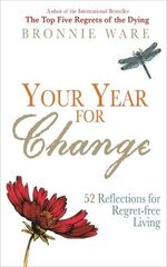 Your Year for Change: 52 Reflections for Regret-Free Living цена и информация | Самоучители | kaup24.ee