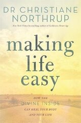 Making Life Easy: How the Divine Inside Can Heal Your Body and Your Life hind ja info | Eneseabiraamatud | kaup24.ee