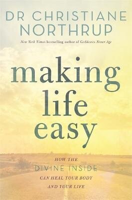 Making Life Easy: How the Divine Inside Can Heal Your Body and Your Life hind ja info | Eneseabiraamatud | kaup24.ee
