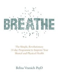 Breathe: The Simple, Revolutionary 14-day Programme to Improve Your Mental and Physical Health hind ja info | Eneseabiraamatud | kaup24.ee