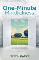 One-Minute Mindfulness: How to Live in the Moment цена и информация | Самоучители | kaup24.ee