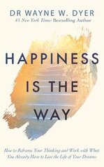 Happiness Is the Way: How to Reframe Your Thinking and Work with What You Already Have to Live the Life of Your Dreams цена и информация | Самоучители | kaup24.ee