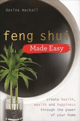 Feng Shui Made Easy: Create Health, Wealth and Happiness through the Power of Your Home цена и информация | Самоучители | kaup24.ee