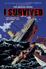 I Survived the Sinking of the Titanic, 1912: A Graphic Novel (I Survived Graphic Novel #1) (Library Edition) hind ja info | Noortekirjandus | kaup24.ee