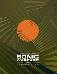 Sonic Warfare: Sound, Affect, and the Ecology of Fear цена и информация | Книги об искусстве | kaup24.ee