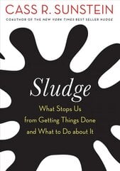 Sludge: Bureaucratic Burdens and Why We Should Eliminate Them цена и информация | Книги по социальным наукам | kaup24.ee