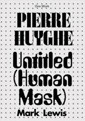 Pierre Huyghe: Untitled (Human Mask) hind ja info | Kunstiraamatud | kaup24.ee