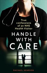 Handle With Care: Confessions of an NHS Health Visitor hind ja info | Ühiskonnateemalised raamatud | kaup24.ee