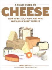 Field Guide to Cheese: How to Select, Enjoy, And Pair The World's Best Cheeses цена и информация | Книги рецептов | kaup24.ee
