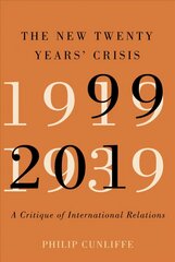 New Twenty Years' Crisis: A Critique of International Relations, 1999-2019 hind ja info | Ühiskonnateemalised raamatud | kaup24.ee