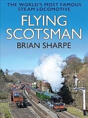 Flying Scotsman: The World's most famous steam locomotive 2019 hind ja info | Reisiraamatud, reisijuhid | kaup24.ee