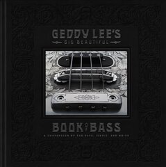 Geddy Lee's Big Beautiful Book of Bass hind ja info | Kunstiraamatud | kaup24.ee