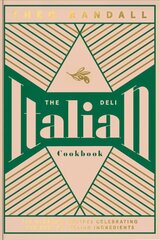 Italian Deli Cookbook: 100 Glorious Recipes Celebrating the Best of Italian Ingredients цена и информация | Книги рецептов | kaup24.ee