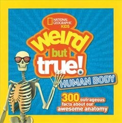 Weird But True! Human Body: 300 Outrageous Facts About Your Awesome Anatomy hind ja info | Noortekirjandus | kaup24.ee