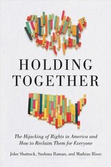 Holding Together: Why Our Rights Are Under Siege and How to Reclaim Them for Everyone цена и информация | Книги по социальным наукам | kaup24.ee