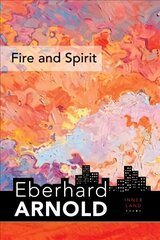 Fire and Spirit: Inner Land - A Guide into the Heart of the Gospel, Volume 4 цена и информация | Духовная литература | kaup24.ee