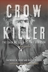 Crow Killer, New Edition: The Saga of Liver-Eating Johnson New Edition цена и информация | Исторические книги | kaup24.ee