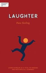 Independent Thinking on Laughter: Using humour as a tool to engage and motivate all learners hind ja info | Ühiskonnateemalised raamatud | kaup24.ee