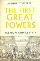 First Great Powers: Babylon and Assyria hind ja info | Ajalooraamatud | kaup24.ee