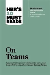 HBR's 10 Must Reads on Teams (with featured article The Discipline of Teams, by Jon R. Katzenbach and Douglas K. Smith) hind ja info | Majandusalased raamatud | kaup24.ee