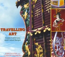 Travelling Art: Gypsy Caravans and Canal Barges hind ja info | Kunstiraamatud | kaup24.ee