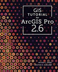 GIS Tutorial for ArcGIS Pro 2.6 Third Edition hind ja info | Ühiskonnateemalised raamatud | kaup24.ee