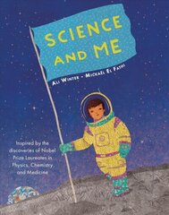 Science and Me: Inspired by the Discoveries of Nobel Prize Laureates in Physics, Chemistry and Medicine hind ja info | Noortekirjandus | kaup24.ee