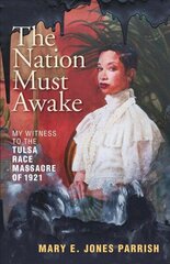 Nation Must Awake: My Witness to the Tulsa Race Massacre of 1921 hind ja info | Ajalooraamatud | kaup24.ee