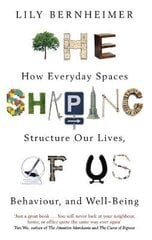 Shaping of Us: How Everyday Spaces Structure our Lives, Behaviour, and Well-Being цена и информация | Самоучители | kaup24.ee