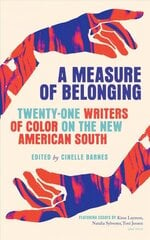 Measure of Belonging: Twenty-One Writers of Color on the New American South цена и информация | Поэзия | kaup24.ee