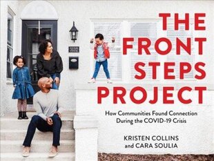 Front Steps Project: How Communities Found Connection During the COVID-19 Crisis цена и информация | Книги по фотографии | kaup24.ee